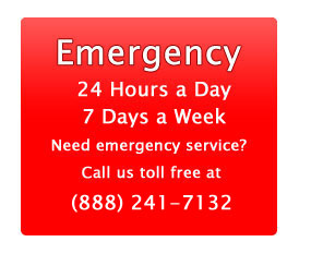 Need Emergency Service? Call us at (888) 241-7132 24 Hours a Day, 7 Days a Week